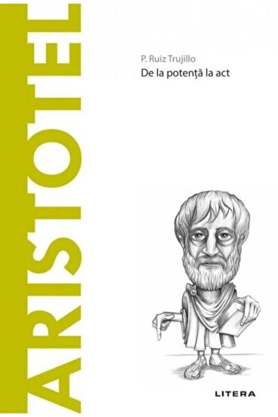 Editura Litera Discover Philosophy. Aristotle. From potency to