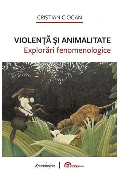Editura Spandugino Violence and animality. Phenomenological explorations,