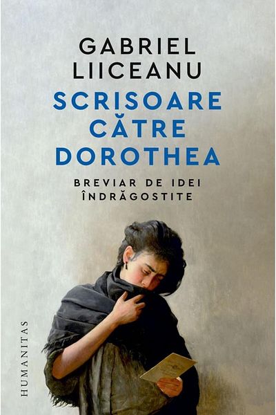 Editura Humanitas Letter to Dorothea. A compendium of loving ideas
