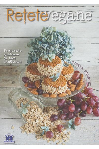 Editura Didactica Publishing House Vegan recipes. Tasty preparations and healthy ideas