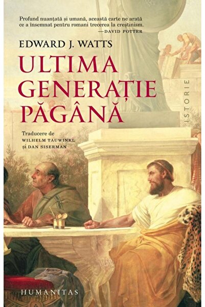 Editura Humanitas The Last Pagan Generation, Edward J. Watts