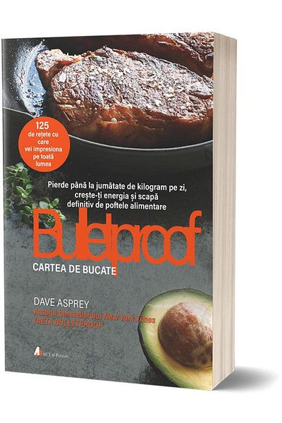 Editura Act si Politon Bulletproof. The Cookbook: Lose Up to Half