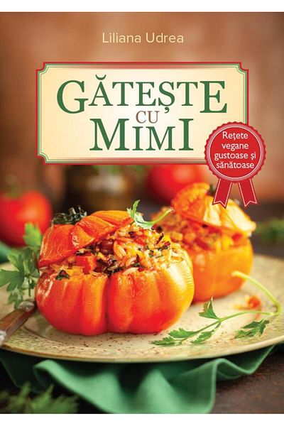 Editura Viata si Sanatate Cook with Mimi. Tasty and healthy vegan recipes