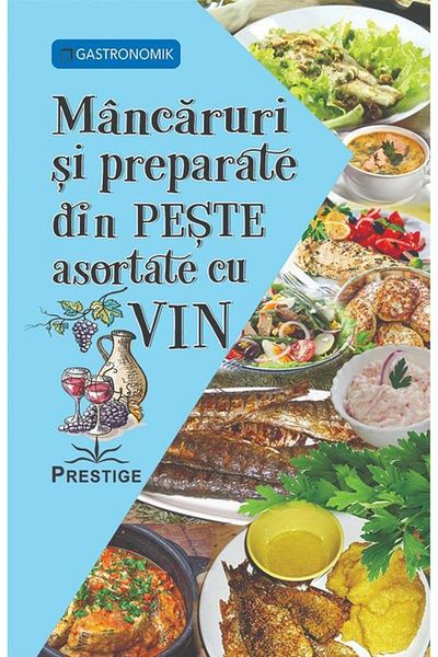 Editura Prestige Fish dishes and preparations paired with wine