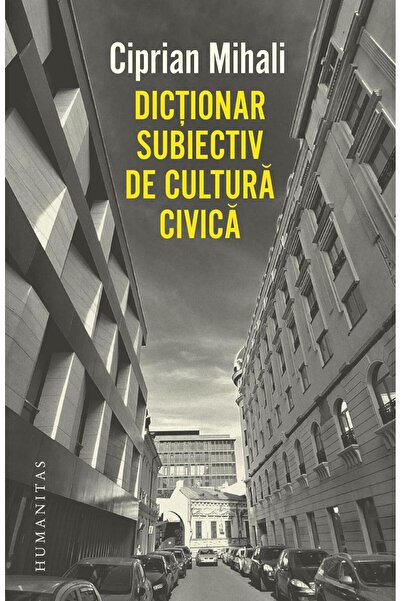 Editura Humanitas Dictionar Subiectiv De Cultura Civica, Ciprian Mih