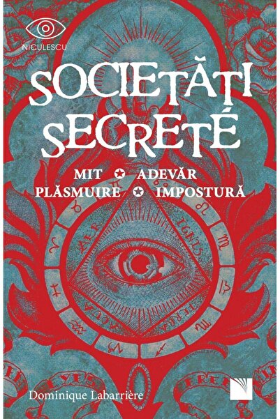 Editura Niculescu Societati Secrete. Mit, Adevar, Plasmuire, Impostu