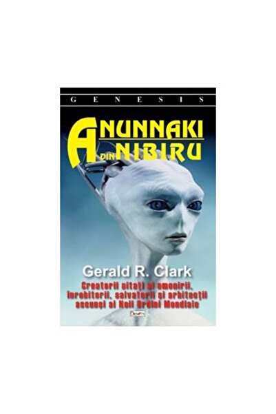 Editura Dexon Anunnaki din Nibiru, Gerald R. Clark