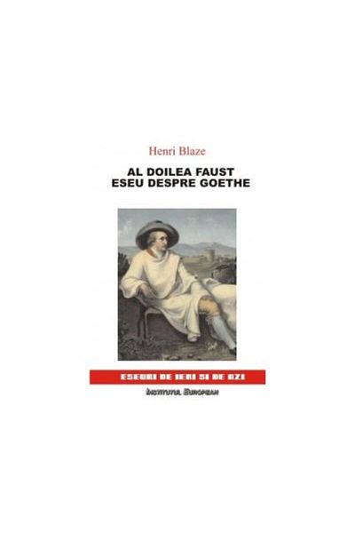 Editura Institutul European The Second Faust. Essay on Goethe, Henri Blaze