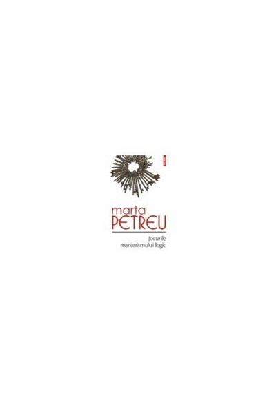 Editura Polirom The Games of Logical Mannerism, Marta Petreu