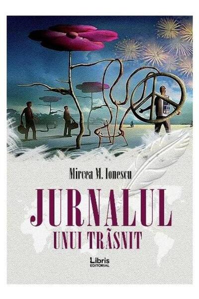 Editura Creator Jurnalul unui trasnit, Mircea M. Ionescu
