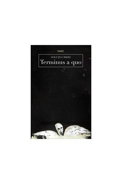 Editura Rao Books The solution to the crisis. Terminus a quo, Make