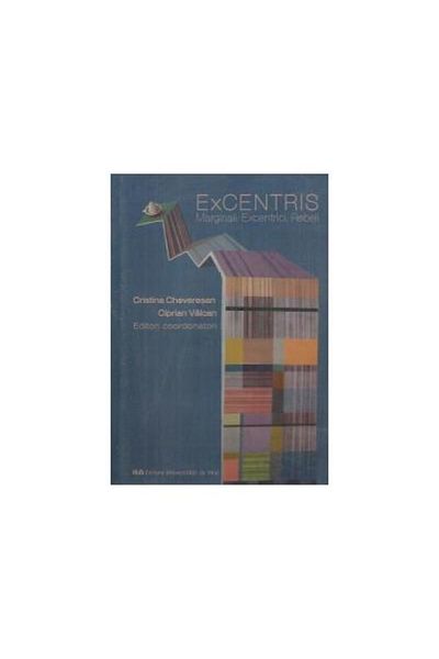 Editura Universitatii de Vest ExCentris. Marginals. Eccentrics. Rebels, Ciprian