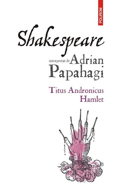 Editura Polirom Shakespeare performed by Adrian Papahagi. Titus