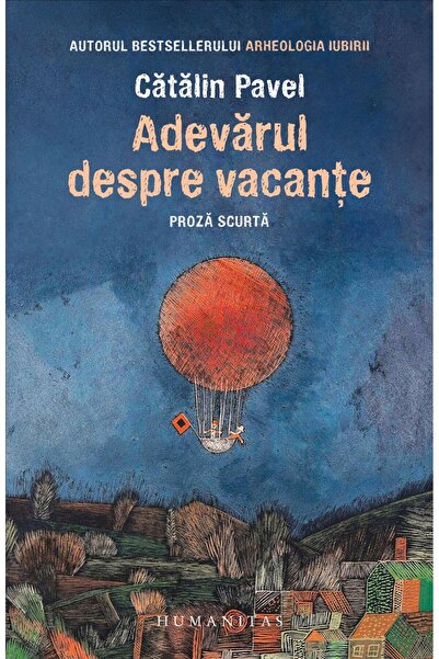 Editura Humanitas Adevarul despre vacante, Catalin Pavel