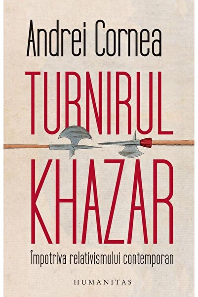 Editura Humanitas Turnirul khazar. Impotriva relativismului contempo