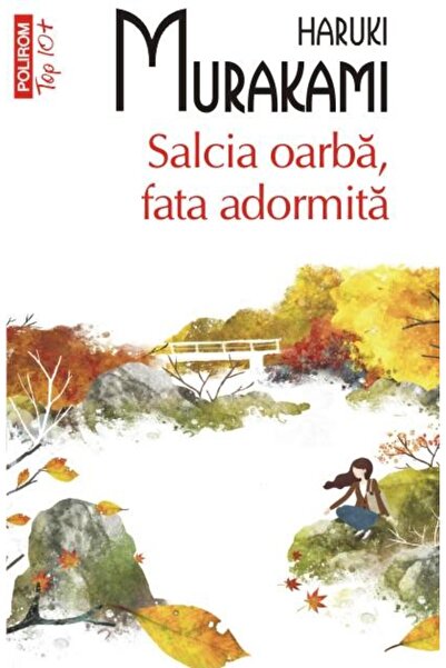 Editura Polirom Salcia oarba, fata adormita (editie de buzunar), H