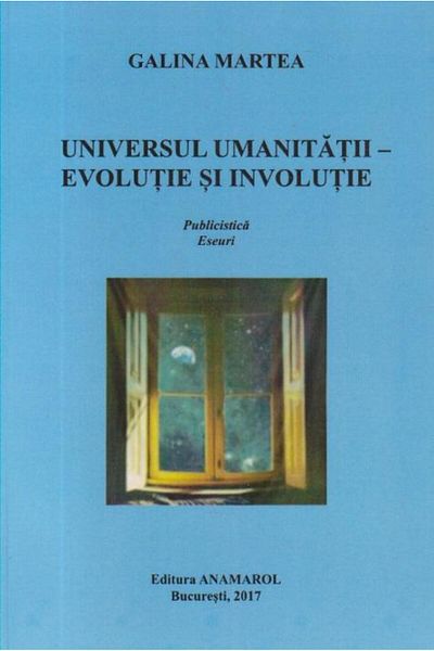 Editura Anamarol The Universe of Humanity - Evolution and Involution / Pub