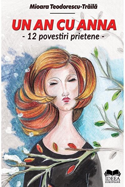 Editura Ideea Europeana Un an cu Anna. 12 povestiri prietene, Mioara Teodo