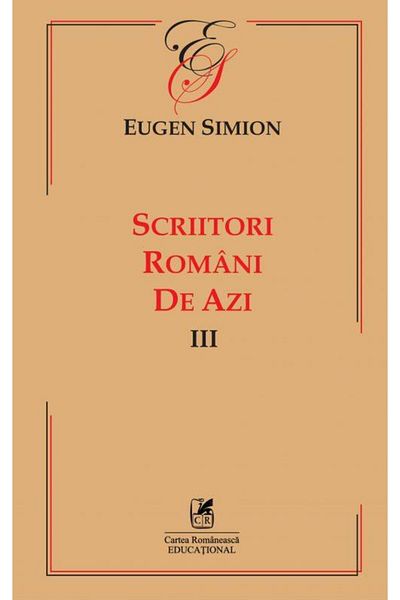 Editura Cartea Romaneasca Educational Romanian Writers of Today. Volume III, Eugen Simio