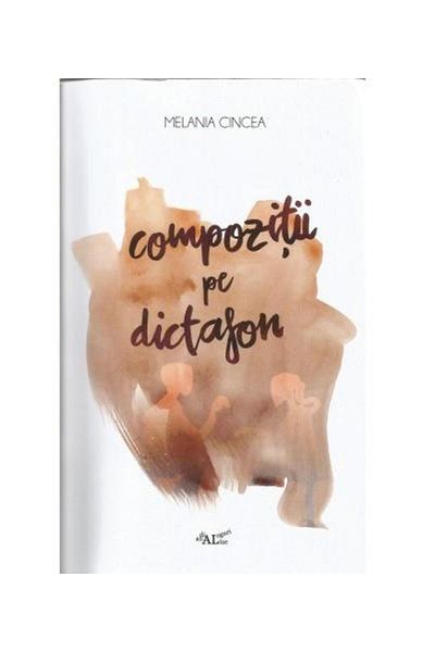 Editura Universitatii de Vest Compositions on the dictaphone, Melania Cincea