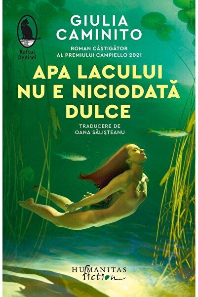 Editura Humanitas Fiction Apa lacului nu e niciodata dulce, Giulia Caminito