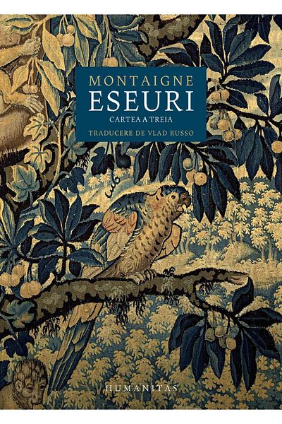 Editura Humanitas Essays. Book Three, Michel de Montaigne