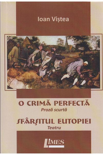 Editura Limes A Perfect Crime. Short Prose. The End of Eutopia