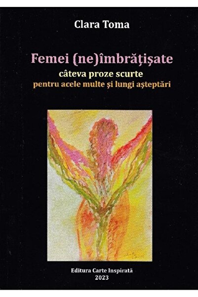 Editura Carte Inspirata Femei (ne)imbratisate. Cateva proze scurte pentru