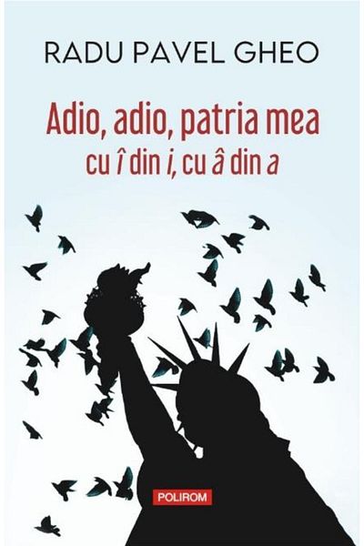 Editura Polirom Goodbye, goodbye, my homeland with i from i, with a from a (edi