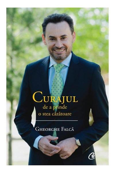 Editura Curtea Veche The Courage to Catch a Shooting Star, Gheorghe Fal