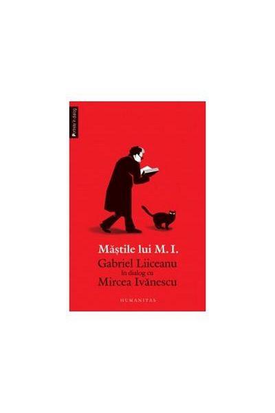 Editura Humanitas The Masks of M.I. Gabriel Liiceanu in dialogue with Mir