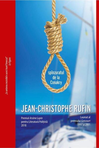 Editura Crime Scene Press Spanzuratul de la Conakry, Jean-Christophe Rufin