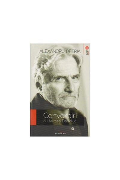 Editura Adenium Conversations with Mircea Daneliuc, Alexandru Petria