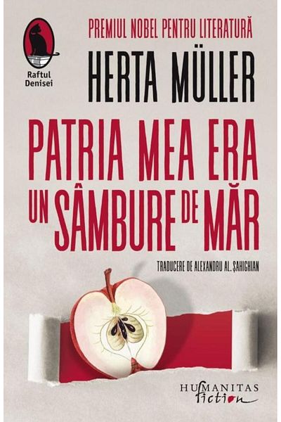 Editura Humanitas Fiction My homeland was an apple seed, Herta Muller