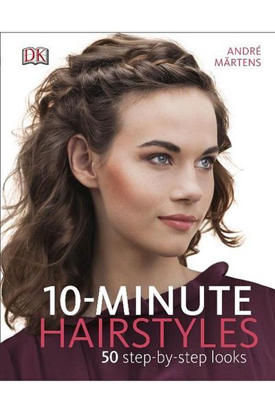 Dorling Kindersley Coafuri în 10 minute: 50 de look-uri pas cu pas, Andre