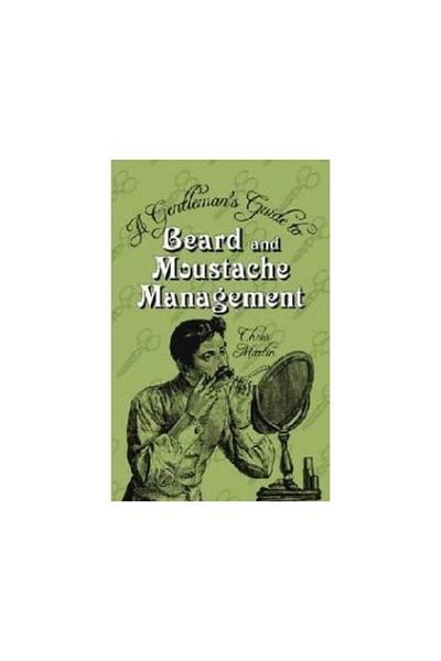 The History Press Ltd Gentleman's Guide to Beard and Moustache Managemen