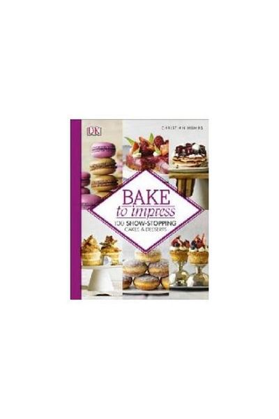 Dorling Kindersley Bake To Impress, Christian Humbs