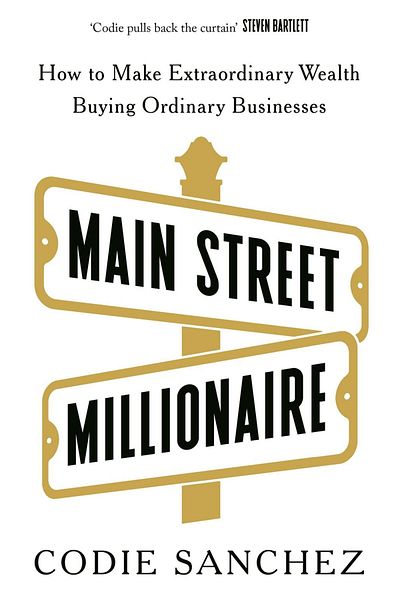 Ebury Press Main Street Milli*Naire How to Make Extraordinary Wealth Buying Ordinary Businesses