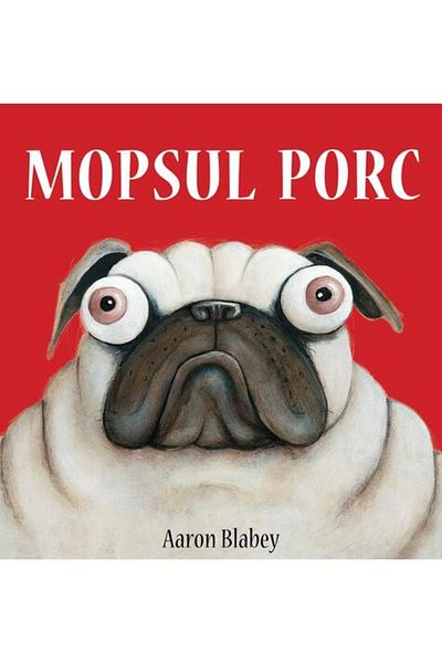Editura Arthur MOPSUL PORC 1. MOPSUL PORC [cartonat]