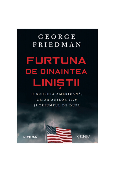 Editura Litera FURTUNA DE DINAINTEA LINISTII. George Friedman. reeditare