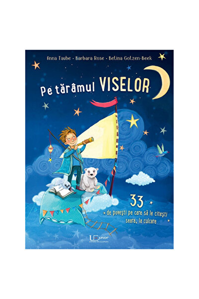 Editura Univers Pe taramul viselor, Betina Gotzen-beek, Barbara Rose, Anna Taube