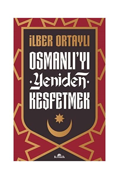 Kronik Kitap Osmanlı’yı Yeniden Keşfetmek