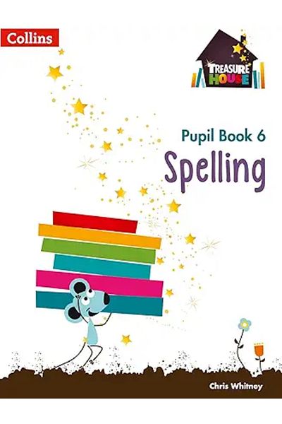 Oxford Treasure House ― Year 6 Spelling Pupil Book (Collins Treasure House)