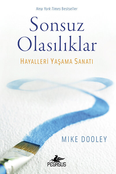 Pegasus Yayınları Sonsuz Olasılıklar: Hayalleri Yaşama Sanatı - Mike Dooley