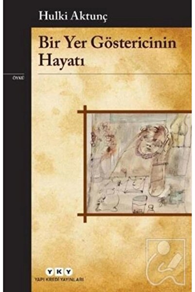 Yapı Kredi Yayınları Bir Yer Göstericinin Hayatı