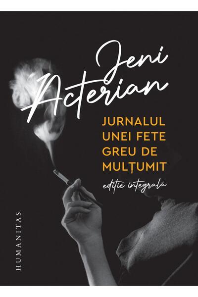 Editura Humanitas Jurnalul unei fete greu de multumit - Editie integrala, Jen...