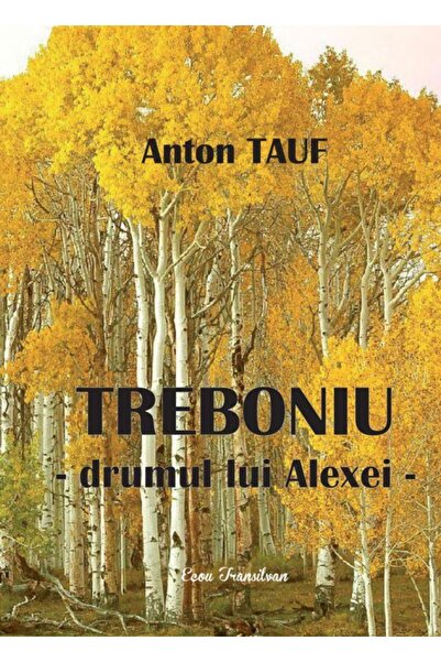 Editura Ecou Transilvan Treboniu - drumul lui Alexei, Anton Tauf