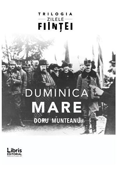 Editura Creator Duminica Mare. Trilogia Zilele Fiintei, Doru Munteanu