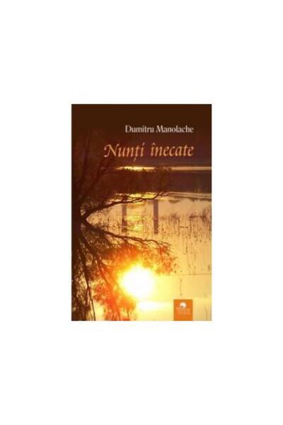 Editura Cununi de Stele Nunti inecate. Fals tratat de supravietuire, Dumitru ...