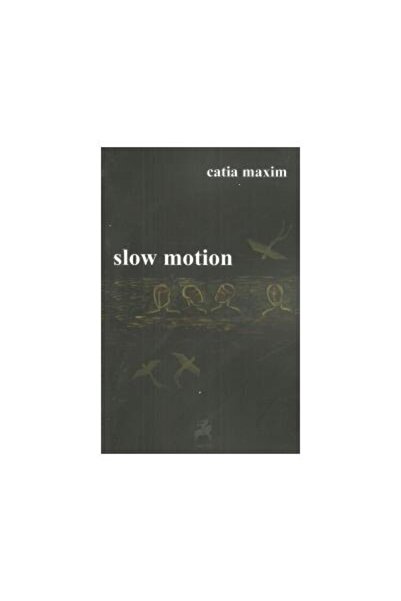 Editura Tracus Arte Slow motion, Catia Maxim